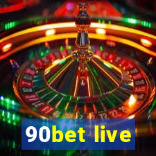 90bet live